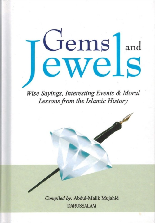 Gems and Jewels: Wise Sayings, Interesting Events and Moral Lessons from Islamic History