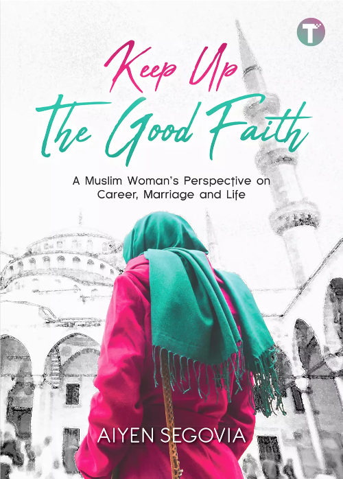 Keep Up the Good Faith: A Muslim Woman’s Perspective on Career, Marriage and Life