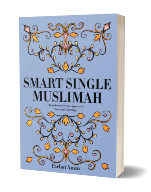 Smart Single Muslimah: Transform How You Approach Love & Marriage
