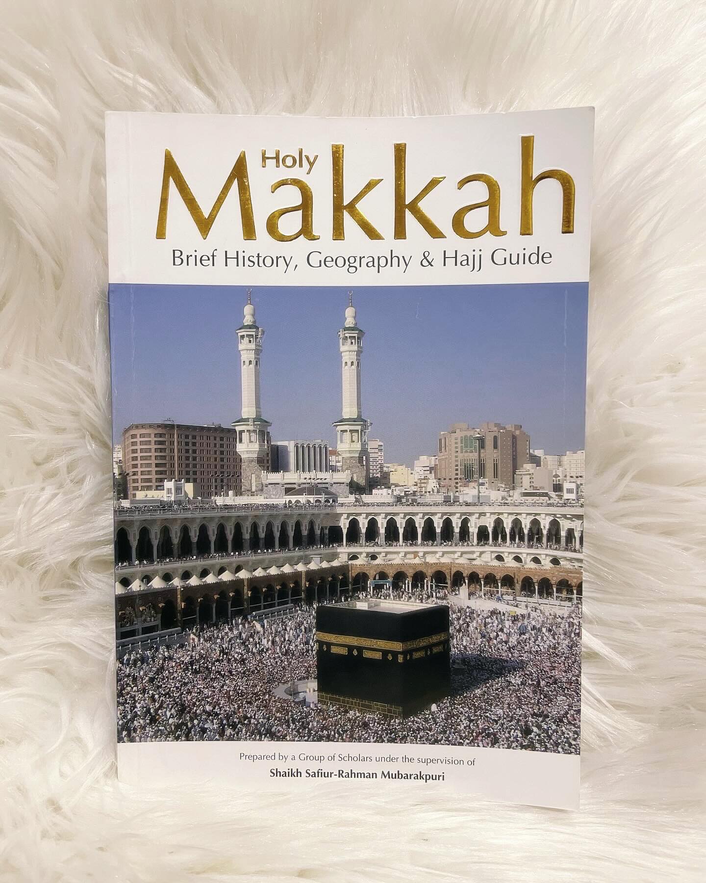 The Holy Makkah: Brief History, Geography & Hajj Guide