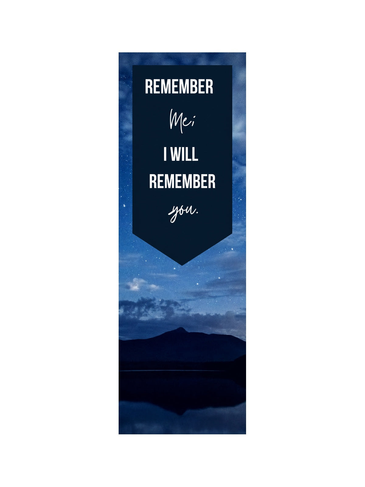 Bookmark "Remember Me; I Will Remember You.." — front design on a white background