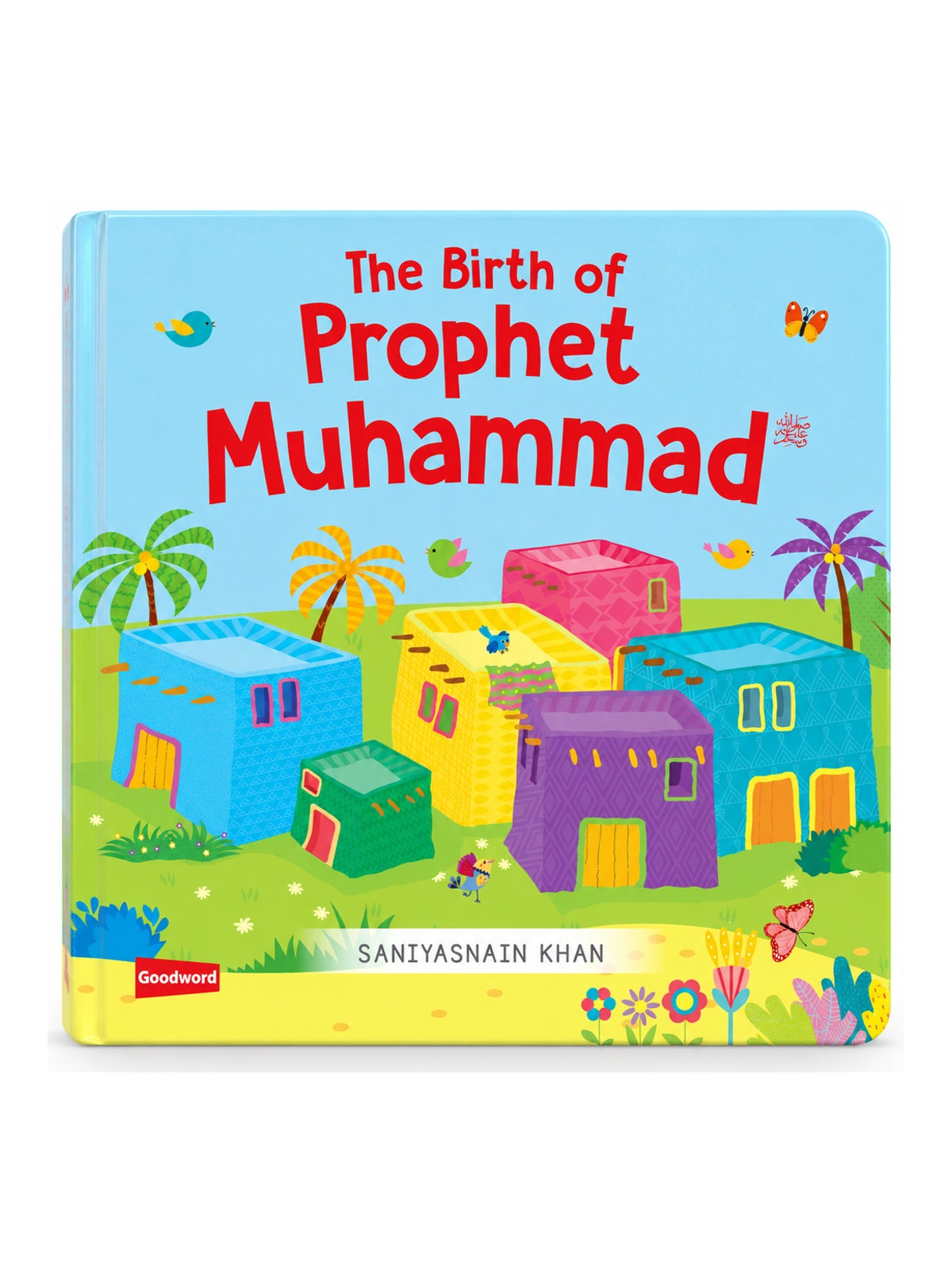 The Birth of Prophet Muhammad by Saniyasnain Khan, colourful square board book on white