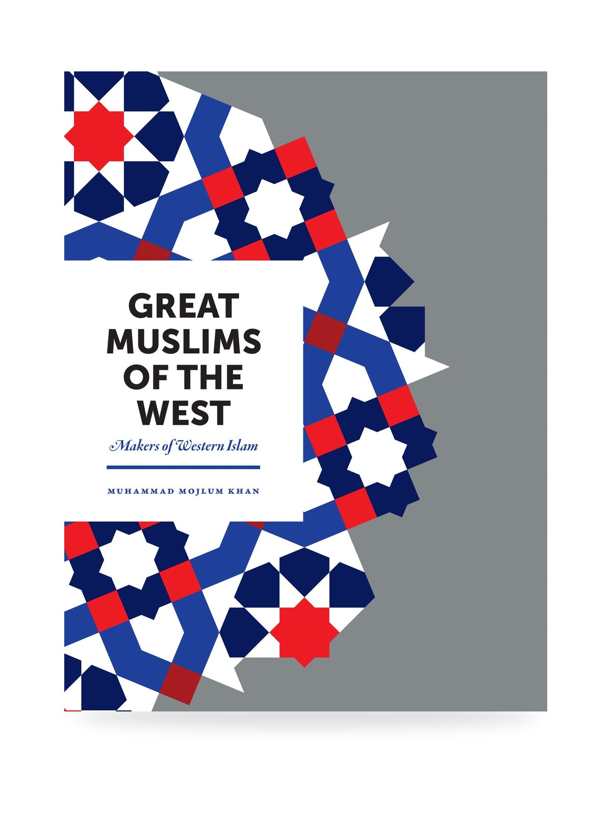 Great Muslims of the West: Makers of Western Islam by Muhammad Mojlum Khan – paperback front cover