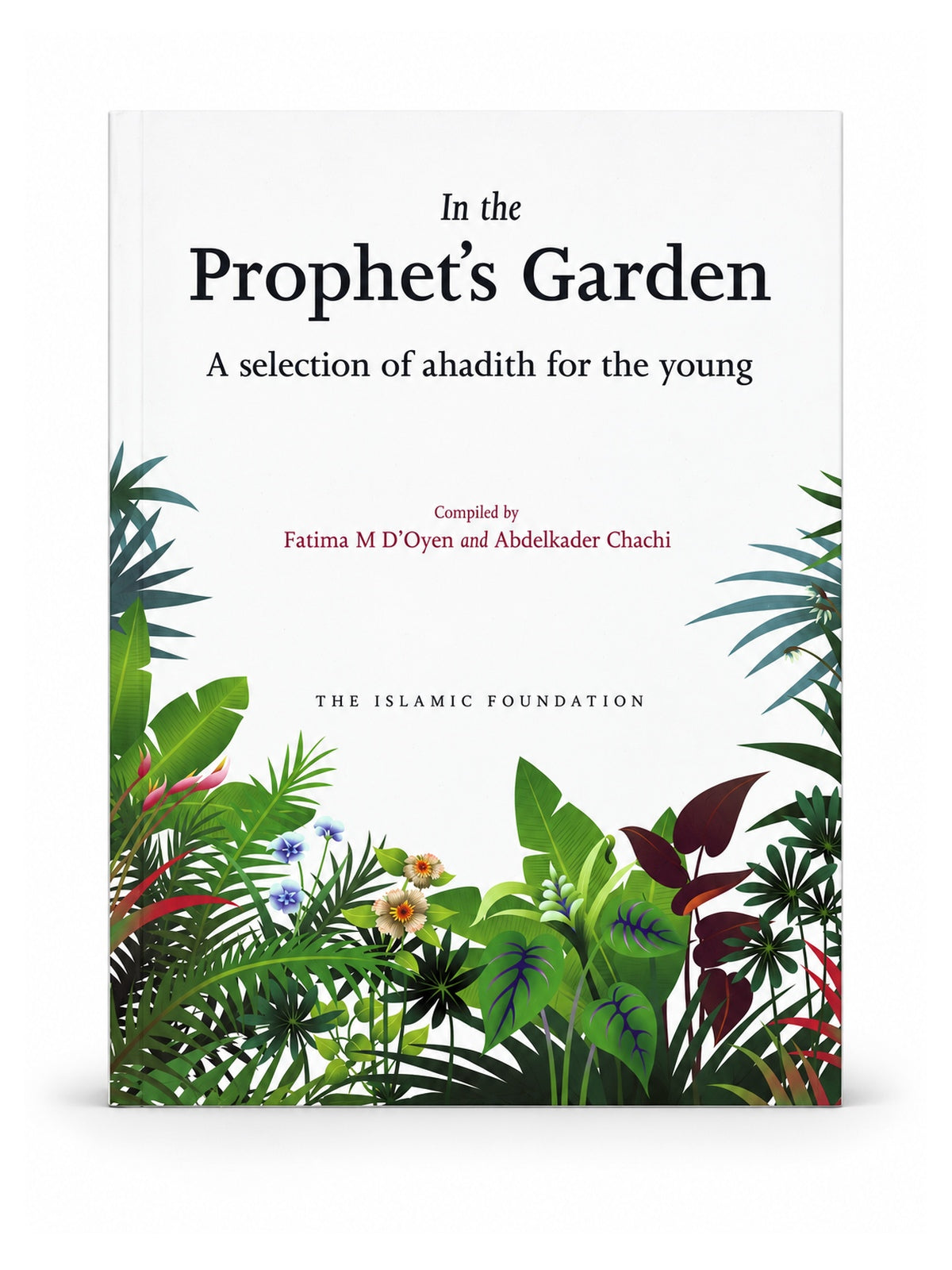In the Prophet’s Garden – paperback front cover with botanical artwork, compiled by Fatima M D’Oyen and Abdelkader Chachi