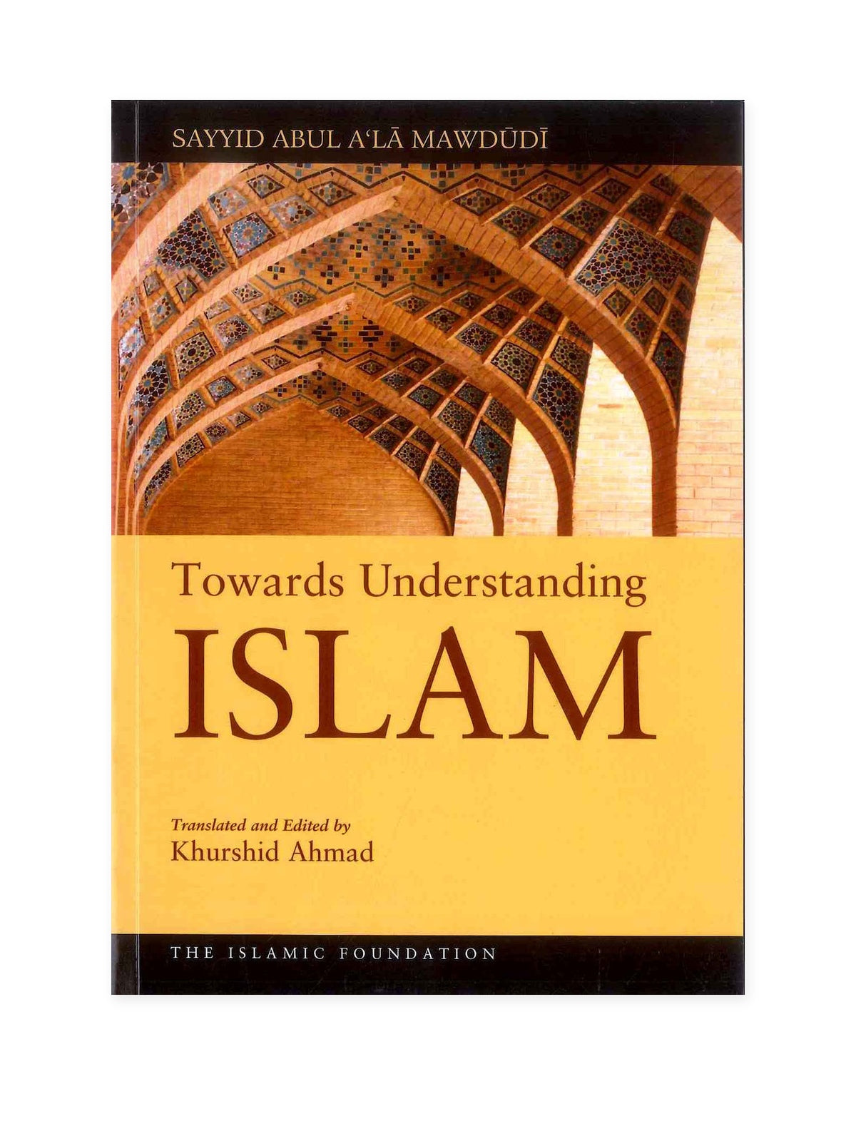Towards Understanding Islam by Sayyid Abul A’la Mawdudi, paperback front cover
