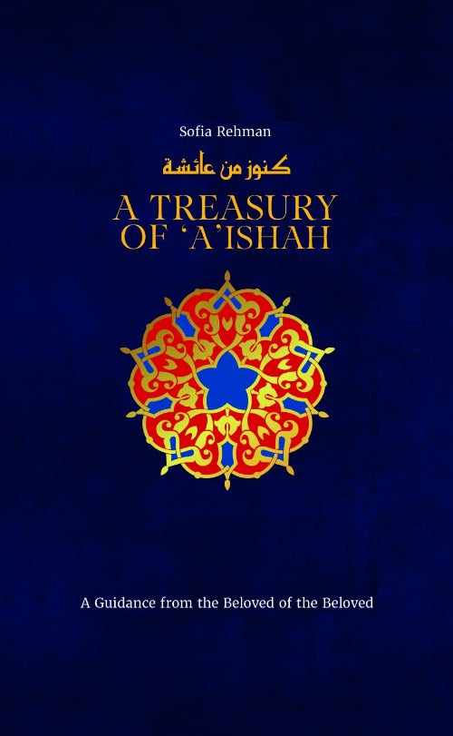 A Treasury of Aishah: A Guidance from the Beloved of the Beloved