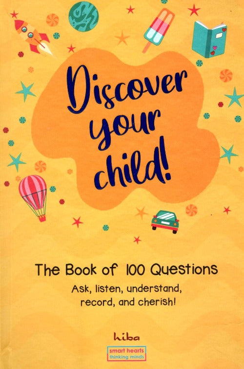 Discover Your Child! The Book of 100 Questions: Ask, Listen, Understand, Record and Cherish
