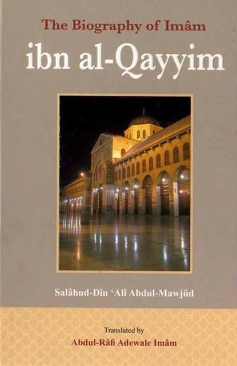 The Biography Of Imam Ibn Al Qayyim