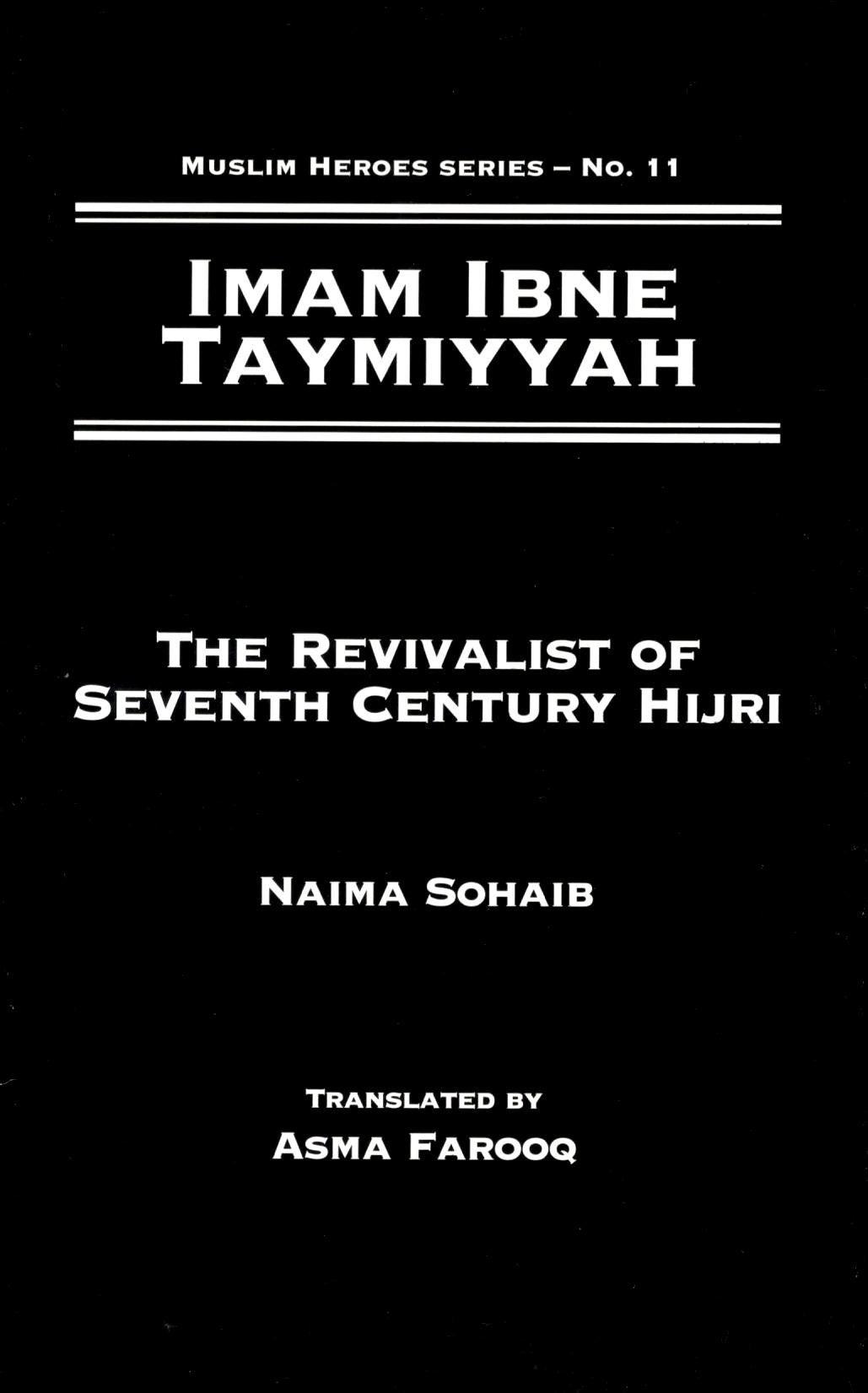 Imam Ibn Taymiyyah; The Revivalist Of Seventh Century Hijri (Muslim Heroes Series)