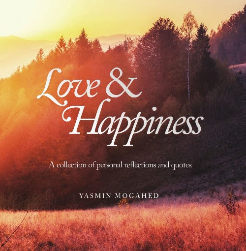 Love and Happiness: A Collection of Reflections by Yasmin Mogahed