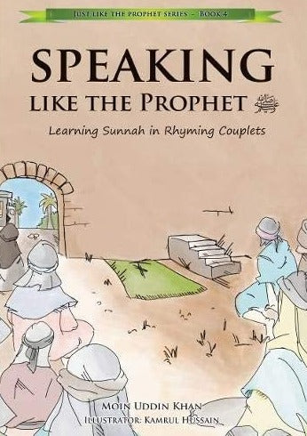Speaking Like The Prophet (S): 40 Prophetic Traditions in Rhyming English