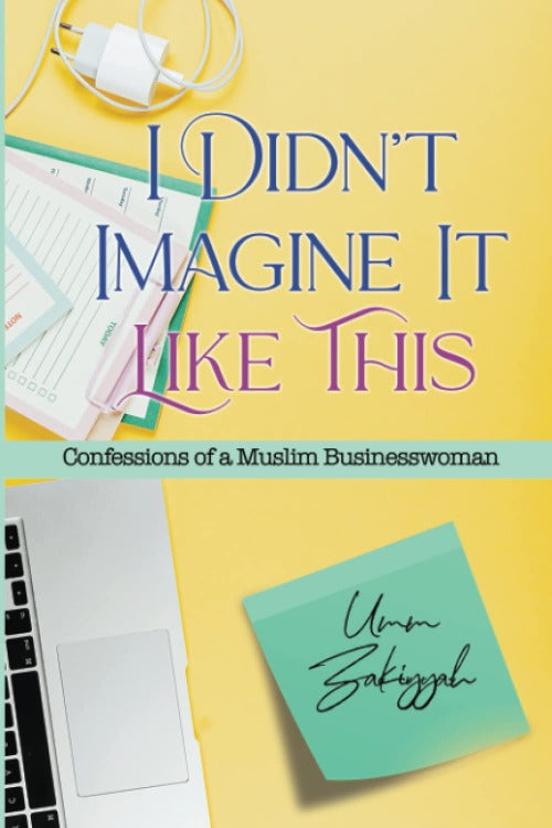 I Didn’t Imagine It Like This: Confessions of a Muslim Businesswoman