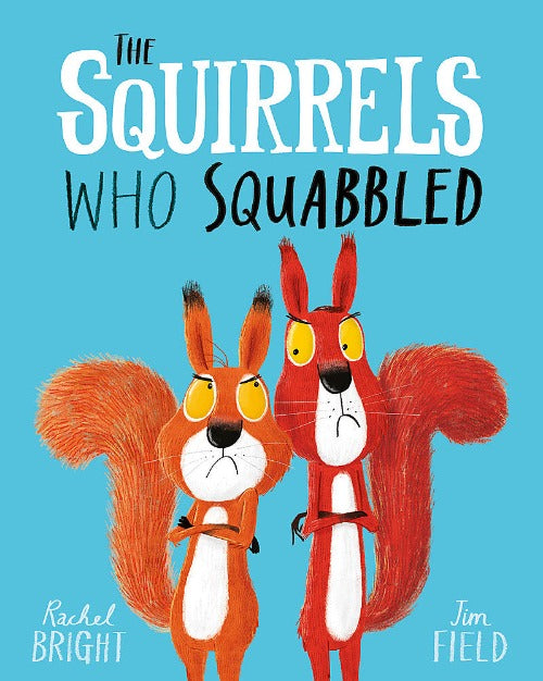 The Squirrels Who Squabbled: A story of learning to share and overcoming rivalry