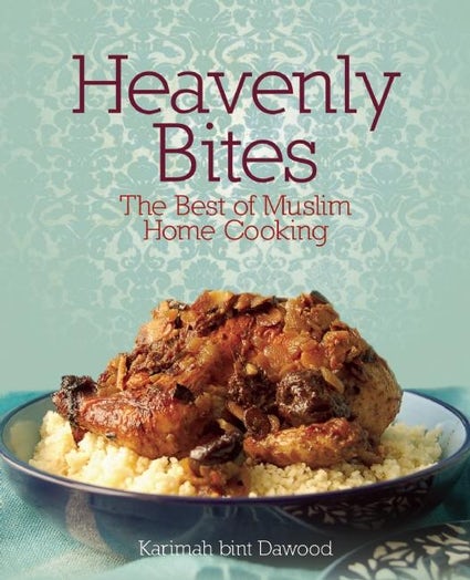 Heavenly Bites: The Best of Muslim Home Cooking