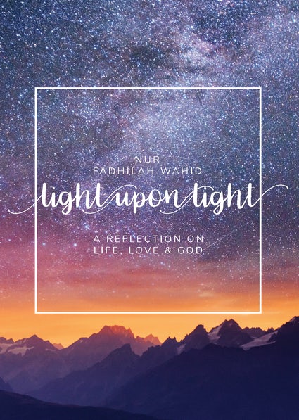 Light Upon Light: A Reflection On Life, Love and God