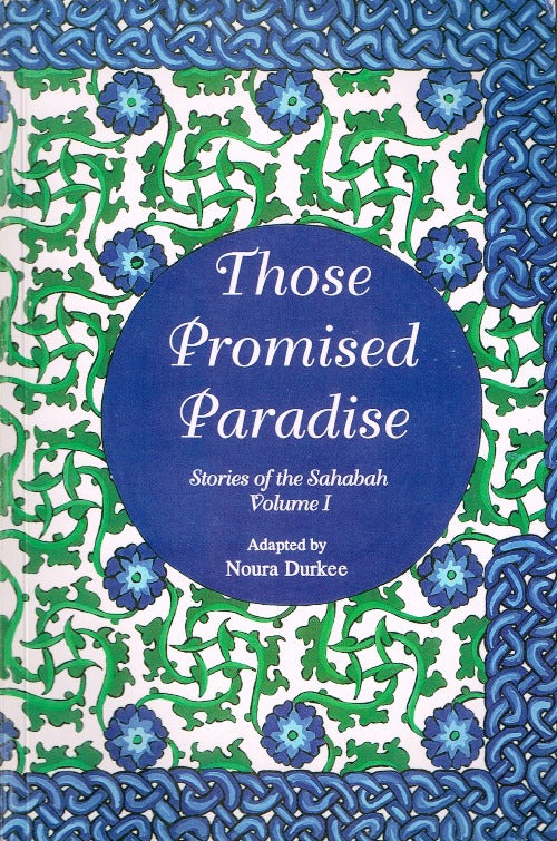 Those Promised Paradise: Stories of the Sahabah