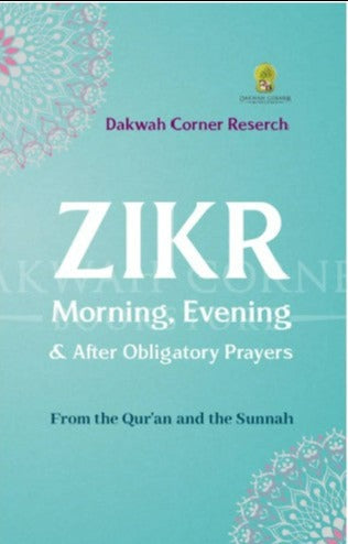 Dhikr (Zikr): Morning, Evening & After Obligatory Prayers (Pocket Size)