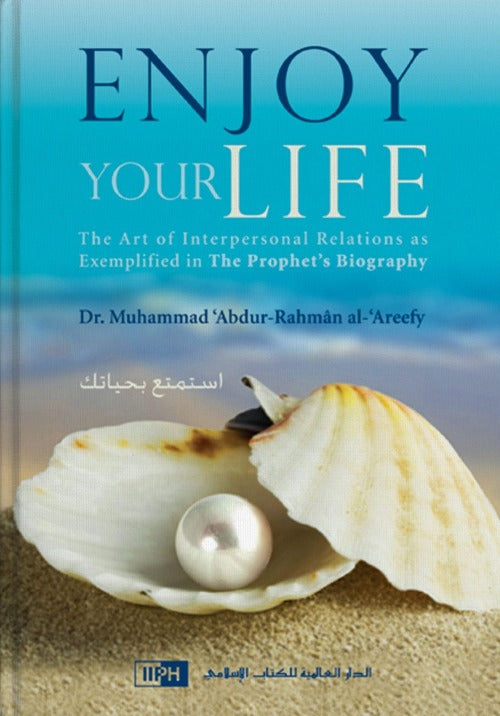 Enjoy Your Life: The Art of Interpersonal Relations as Exemplified in the Prophet's Biography