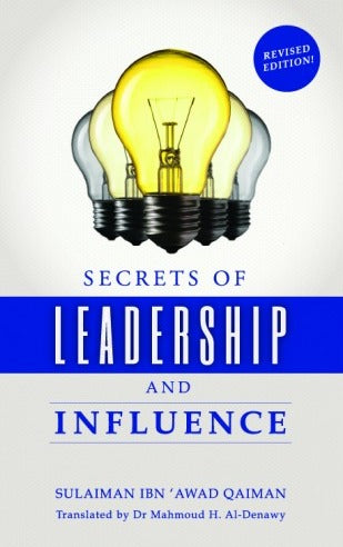 Secrets of Leadership and Influence, Inspired by the Life of the Greatest Leader: Prophet Muhammad ﷺ