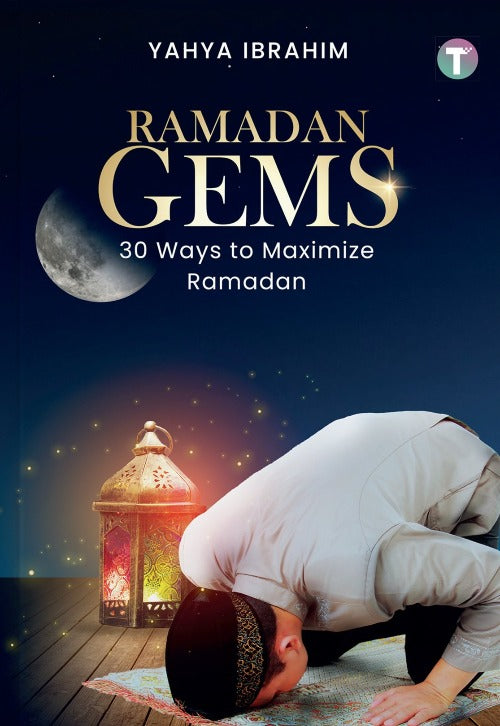 Ramadan Gems: 30 Ways to Maximize Your Ramadan