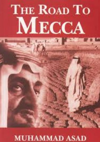 The Road to Mecca, Muhammad Asad's Autobiography