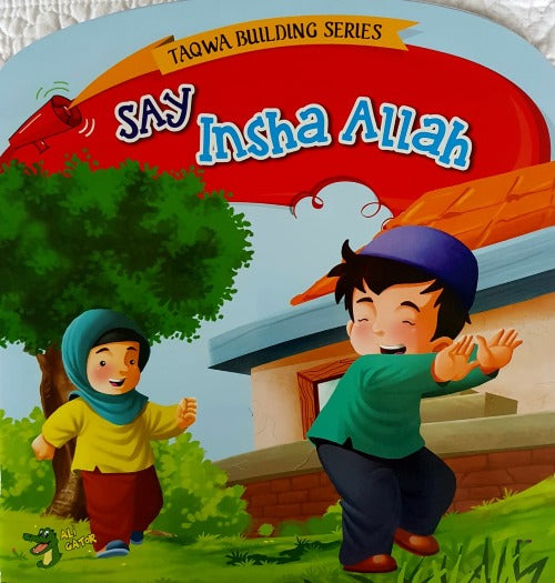 Say Insha Allah (Taqwa Building Series)