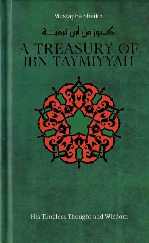 A Treasury of Ibn Taymiyyah: His Timeless Thought and Wisdom