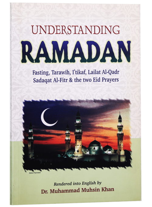 Understanding Ramadan: A Collection of Essential Ahadith on Ramadan