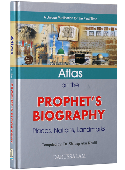 Atlas on the Prophet's Biography: Places, Nations, Landmarks