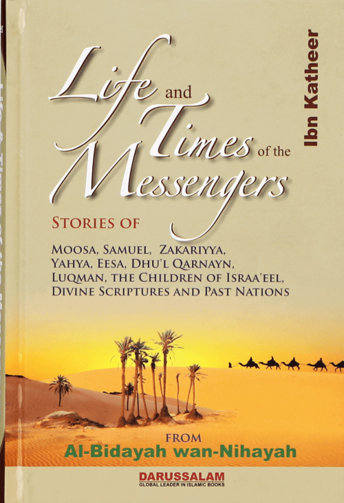 Life and Times of the Messengers & Prophets by Ibn Kathir