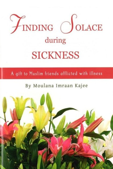 Finding Solace During Sickness: A Gift to Muslim Friends Afflicted with Illness