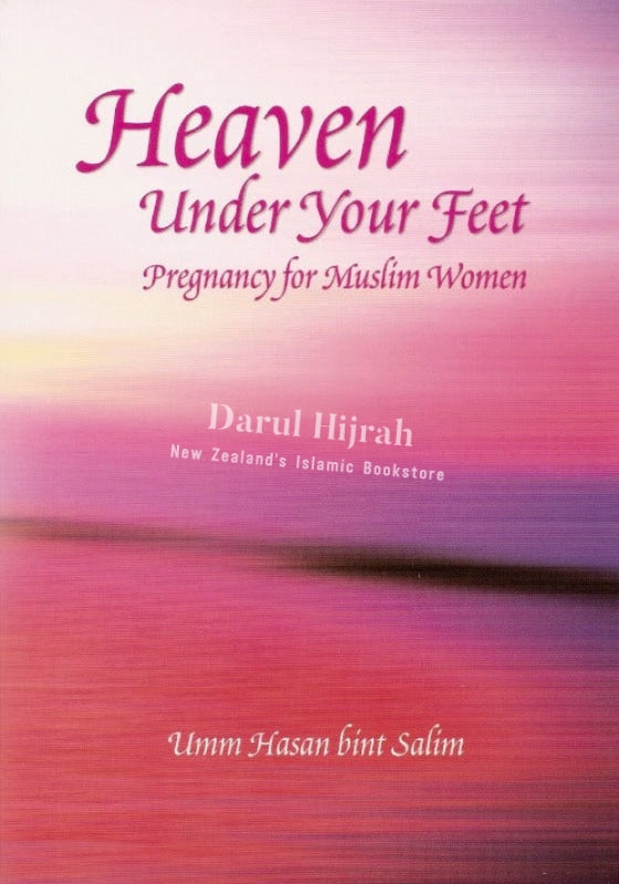 Heaven Under Your Feet: Pregnancy For Muslim Women Print Books