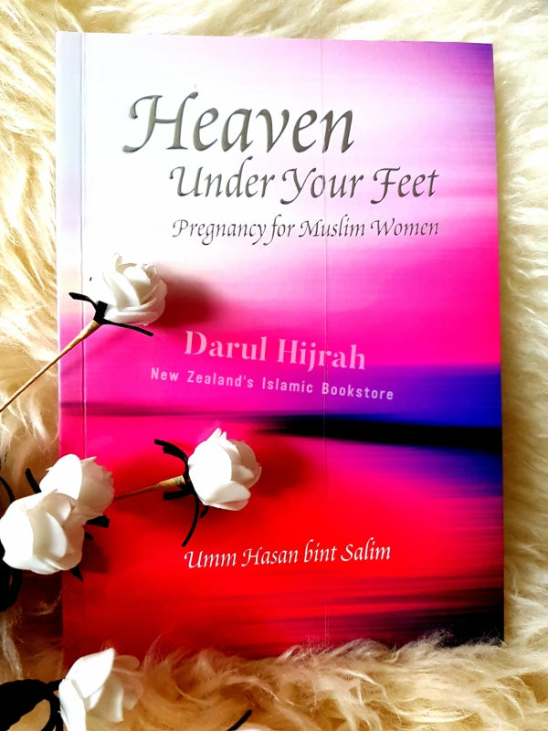 Heaven Under Your Feet: Pregnancy For Muslim Women Print Books