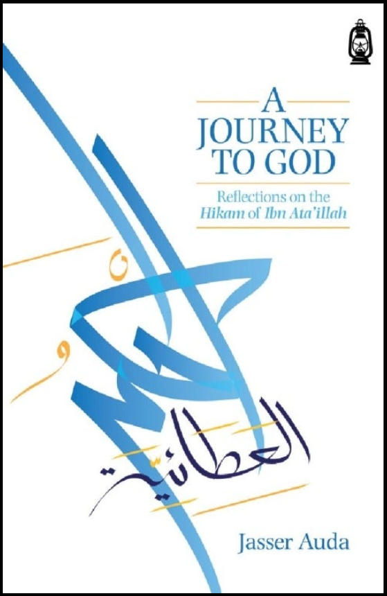 A Journey to God: Reflections on the Hikam of Ibn Ata'illah