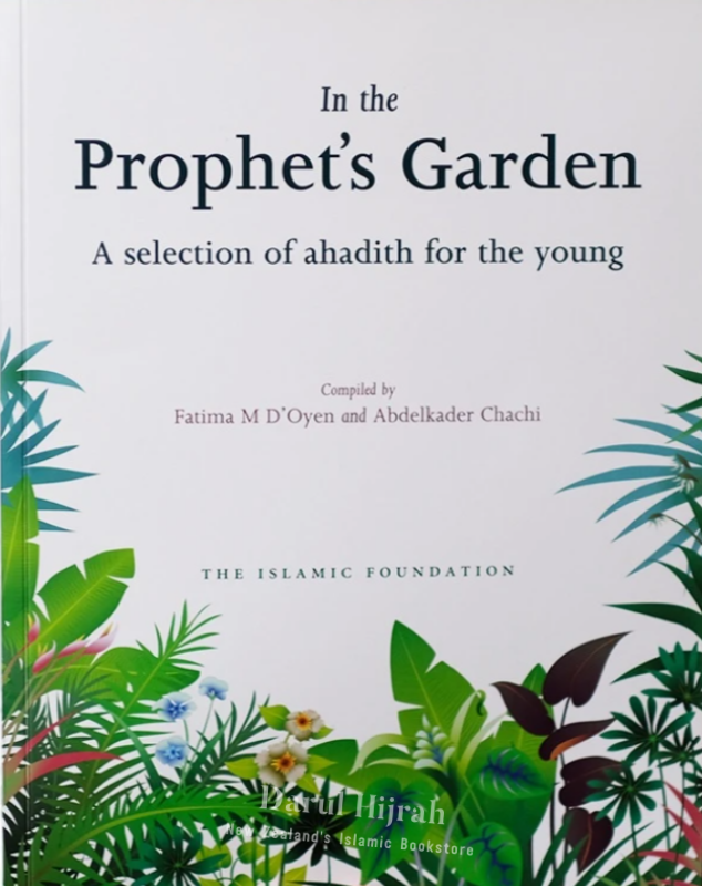 In The Prophets Garden: A Selection Of 200 Ahadith For Young Books