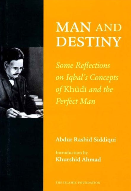 Man and Destiny: Muhammad Iqbal's Concept of Khudi and the Perfect Man