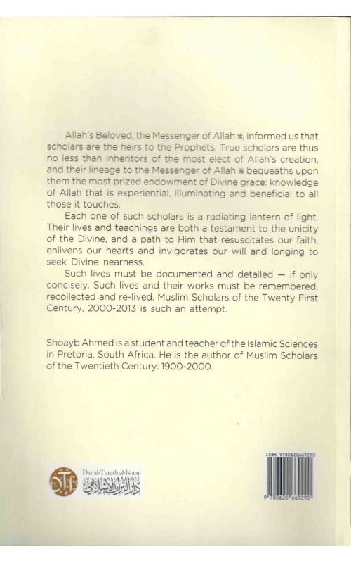 Muslim Scholars of The 21st Century (A Concise History of Scholars Who Passed Away Between The Years 2000-2013)