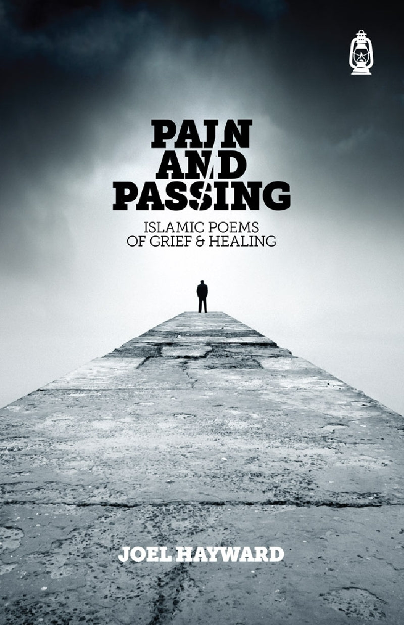 Pain and Passing, Islamic Poems of Grief and Healing