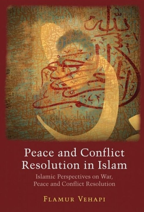 Peace and Conflict Resolution in Islam