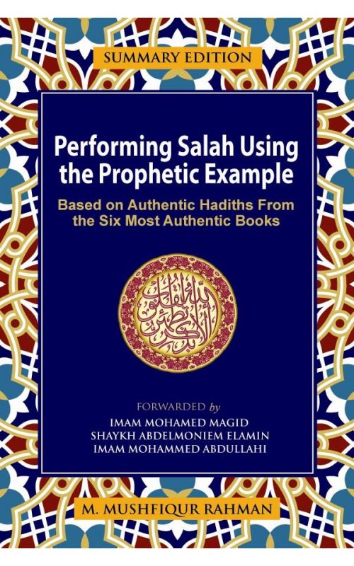 Performing Salah Using the Prophetic Example - Summary Edition