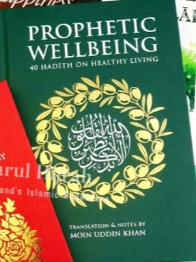Prophetic Wellbeing: 40 Hadith On Healthy Living Books