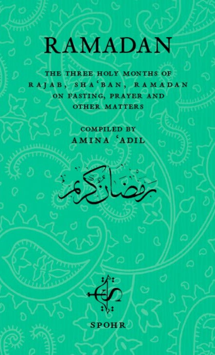 Ramadan: The Three Sacred Months of Rajab, Shaban, Ramadan: on Fasting, Prayer and other Matters