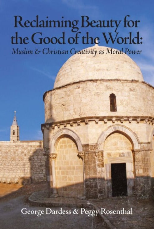 Reclaiming Beauty for the Good of the World: Muslim & Christian Creativity as Moral Power