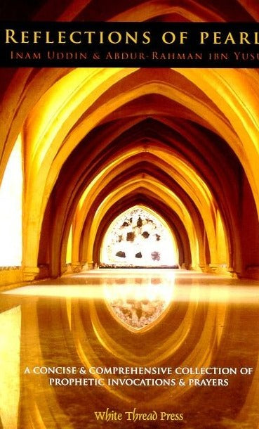 Reflections of Pearls: A concise and comprehensive collection of prophetic invocations and prayers