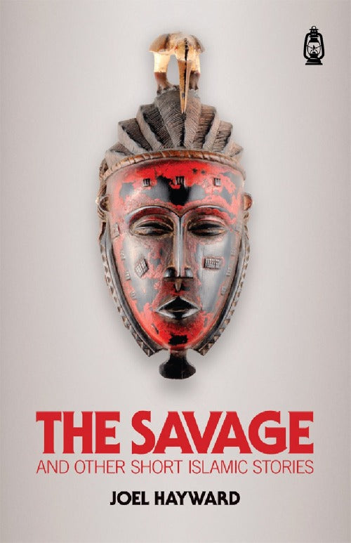 The Savage - And Other Short Islamic Stories