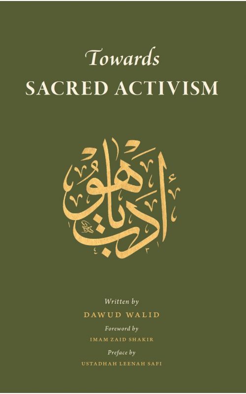 Towards Sacred Activism: Guidance on Social Justice in Islam