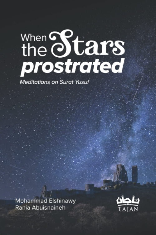 When the Stars Prostrated: Meditations on Surah Yusuf