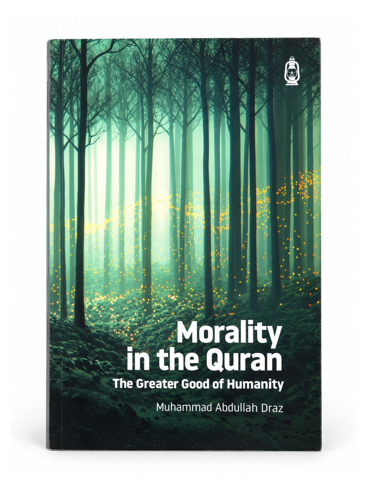 Morality in the Quran: The Greater Good of Humanity — front cover