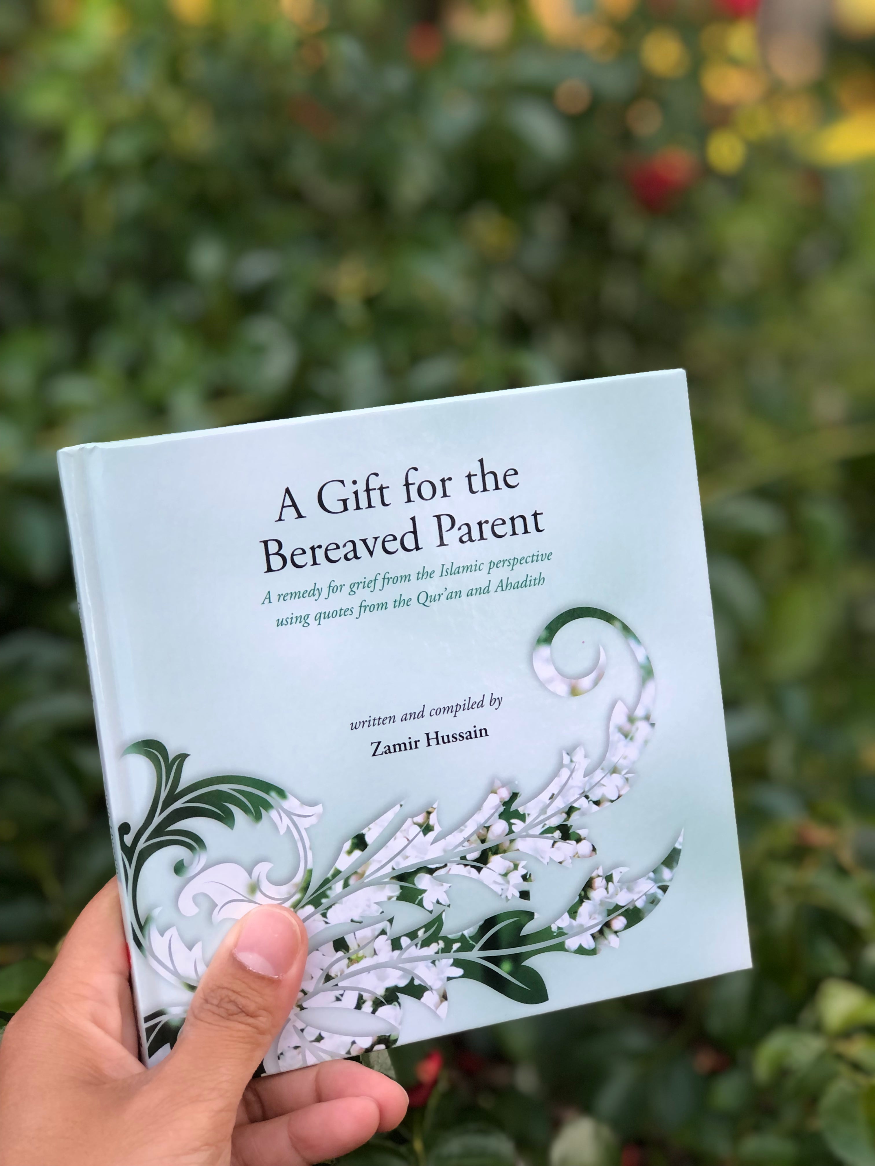 A Gift for the Bereaved Parent: A Remedy for Grief from the Islamic Perspective