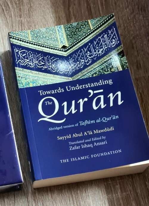 Towards Understanding the Quran (Tafhim al Quran) Abridged